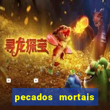 pecados mortais para confessar